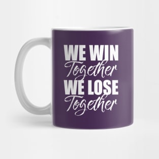 'We Win Together, We Lose Together' F1 Quote Design Mug